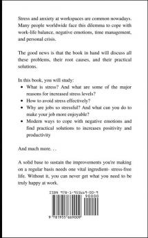 5 Tips on Relieving Stress at Work: Take The Move Into A Life Free Of Work-Related Pressures Developing Self-Control Overcoming Workplace Anxiety And Effective Way