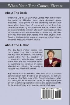 What It Is Like to Die and What Comes After: Conversations with Deceased People Who Describe What Happened After They Died