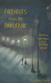 Parables from the Pandemic: Holding onto Hope in a Hurting World