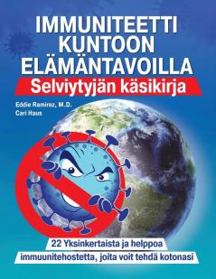 Immuniteetti Kuntoon Elämäntavoilla: Selviytyjän Käsikirja (Finnish Edition)