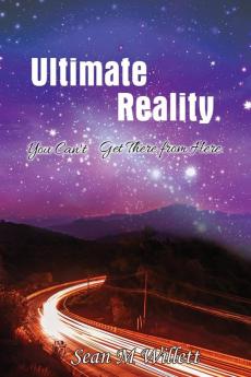 Ultimate Reality: You Can'T Get There from Here