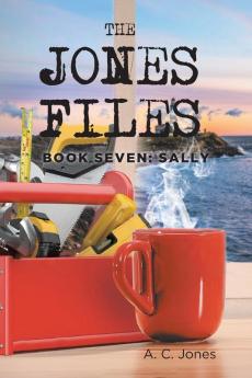 The Jones Files: Book Seven: Sally