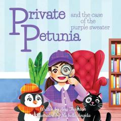 Private Petunia and the Case of the Purple Sweater: a picture book mystery: 1