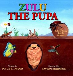 Zulu The Pupa: A Tale of Dung Beetle: 1 (Series #)