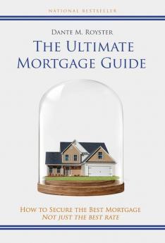 The Ultimate Mortgage Guide