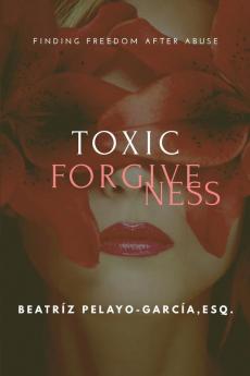 Toxic Forgiveness