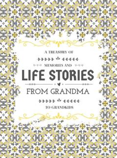 A Treasury of Memories and Life Stories From Grandma To Grandkids