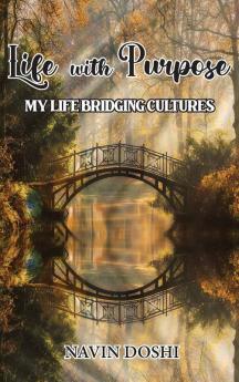 Life With Purpose: My Life Bridging Cultures