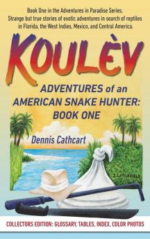 Koulèv: Adventures Of An American Snake Hunter, Book One