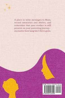 The Motherless Mother's Guided Journal: Prompts for Remembering and Connecting with Mom Throughout the Parenting Journey