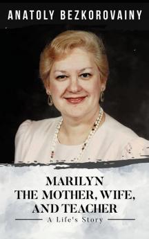 Marilyn: The Mother Wife and Teacher