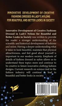 Innovative Development of Creative Fashions Dressed in Lady's Nylons for Beautiful and Better Looks in Society