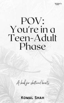 POV: You're in a Teen-Adult Phase