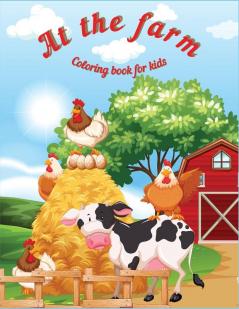 At the Farm: Fun Educational Coloring Book for Learning Animals Ι for Kids Ages 3-6 Ι Preschool Kindergarten and Homeschooling