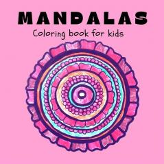 MANDALAS Coloring Book for Kids: Fun Easy and Relaxing Mandalas for Boys Girls and Beginners Ι Coloring Pages for Stress Relief and Relaxation Ι Patterns For Kids Ages 8-12