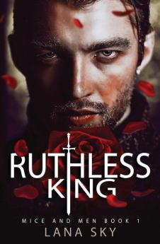 Ruthless King: A Dark Mafia Romance: War of Roses Universe: 1 (Mice and Men)