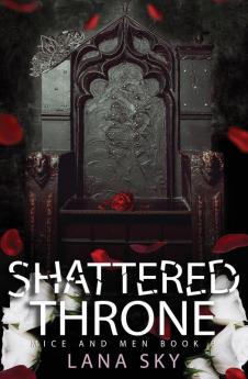 Shattered Throne: A Dark Mafia Romance: War of Roses Universe: 3 (Mice and Men)