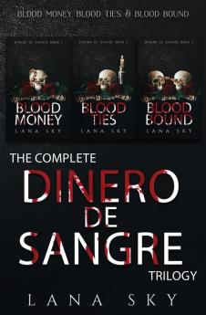 The Complete Dinero de Sangre Trilogy: Blood Money Blood Ties & Blood Bound: 1 (El Mundo de Sangre Box Sets)