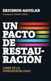 Un Pacto De Restauración: Libre De La Homosexualidad