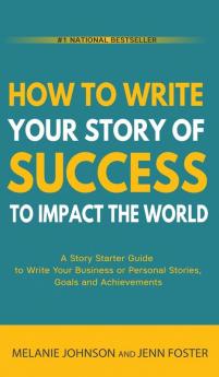 How To Write Your Story of Success to Impact the World