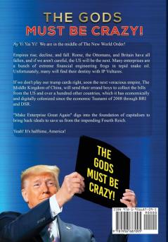 Make Enterprise Great Again: The Gods Must Be Crazy!: A Tiger Ride from Cradle of Communism to Catacomb of Capitalism: A Proposal to bring back the House of Roosevelt's