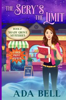 The Scry's the Limit: 2 (Shady Grove Psychic Mystery)