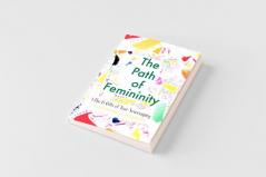 The Path of Femininity; The 6 Gifts of Your Sovereignty