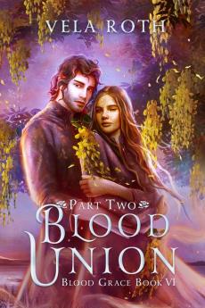 Blood Union Part Two: A Fantasy Romance: 6 (Blood Grace)