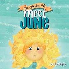 Meet June: A children's book about Father's Day friendship and the start of summer (The Calendar Kids)