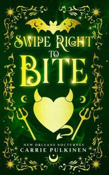 Swipe Right to Bite: A Paranormal Romantic Comedy: 6 (New Orleans Nocturnes)