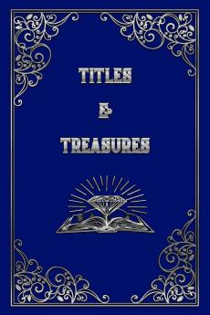 Titles and Treasures