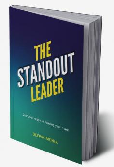 The Standout Leader: Discover ways of leaving your mark
