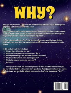 Why? Interesting Stories Fun Facts Questions & Answers about Science History Pop Culture Traditions and More