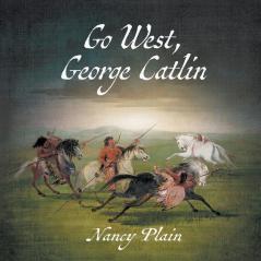 Go West George Catlin