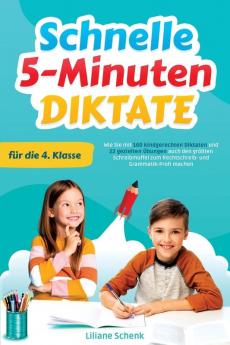 Schnelle 5-Minuten-Diktate für die 4. Klasse: Wie Sie mit 160 kindgerechten Diktaten und 22 gezielten Übungen auch den größten Schreibmuffel zum ... und Grammatik-Profi machen (German Edition)