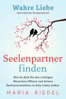 Seelenpartner finden – Wahre Liebe ohne falsche Kompromisse