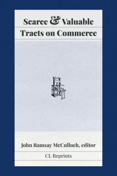 Scarce and Valuable Tracts on Commerce