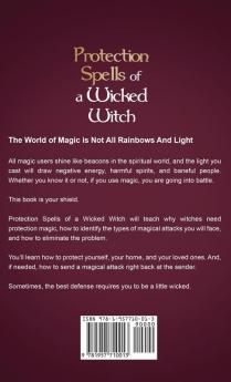 Protection Spells of a Wicked Witch: Witchcraft for Protection from Negative Energy Harmful Spirits and Magical Attacks
