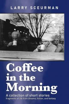 Coffee in the Morning a collection of short stories