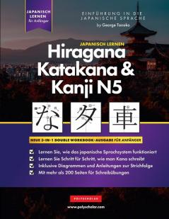 Lernen Japanisch Hiragana, Katakana Und Kanji N5 – Arbeitsbuch Für Anfänger: Der Einfache Schritt-Für-Schritt-Studienleitfaden Und Das ... (Buchstabentabelle) (German Edition)