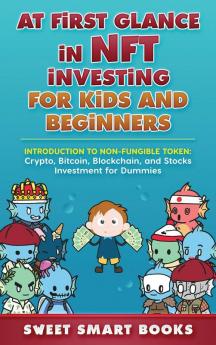 At first glance in NFT Investing for Kids and Beginners: Introduction to Non-Fungible Token: Crypto Bitcoin Blockchain and Stocks Investing