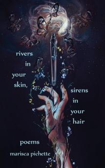 Rivers in Your Skin Sirens in Your Hair