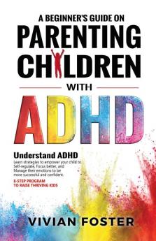 A Beginner's Guide on Parenting Children with ADHD