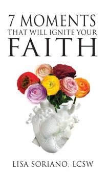 7 Moments That Will Ignite Your Faith