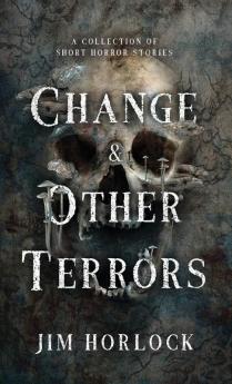 Change and Other Terrors