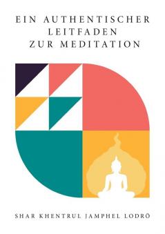 EIN  AUTHENTISCHER LEITFADEN  ZUR  MEDITATION