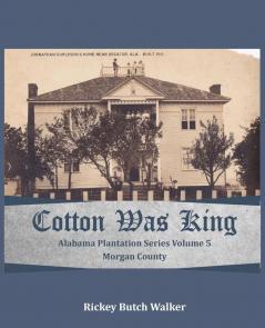 Cotton Was King Morgan County Alabama