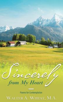Sincerely from My Heart Poems for Contemplation