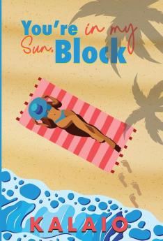 You're in my Sun Block