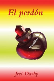 El Perdón: El Antídoto (Spanish Edition)